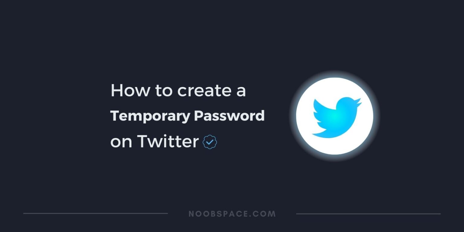 How To Create A Temporary Twitter Password | NoobSpace