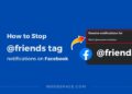 Stop friends tag notifications on Facebook