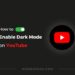 Enable dark mode on YouTube