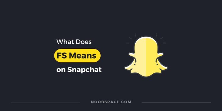 An image saying, "What does FS means on Snapchat"