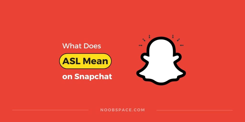 What does ASL mean on Snapchat