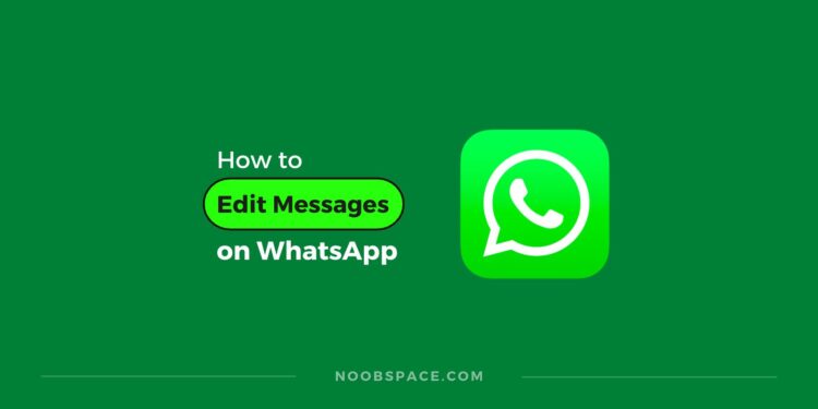 Edit sent messages on WhatsApp for Android, iPhone, and desktop