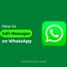 Edit sent messages on WhatsApp for Android, iPhone, and desktop