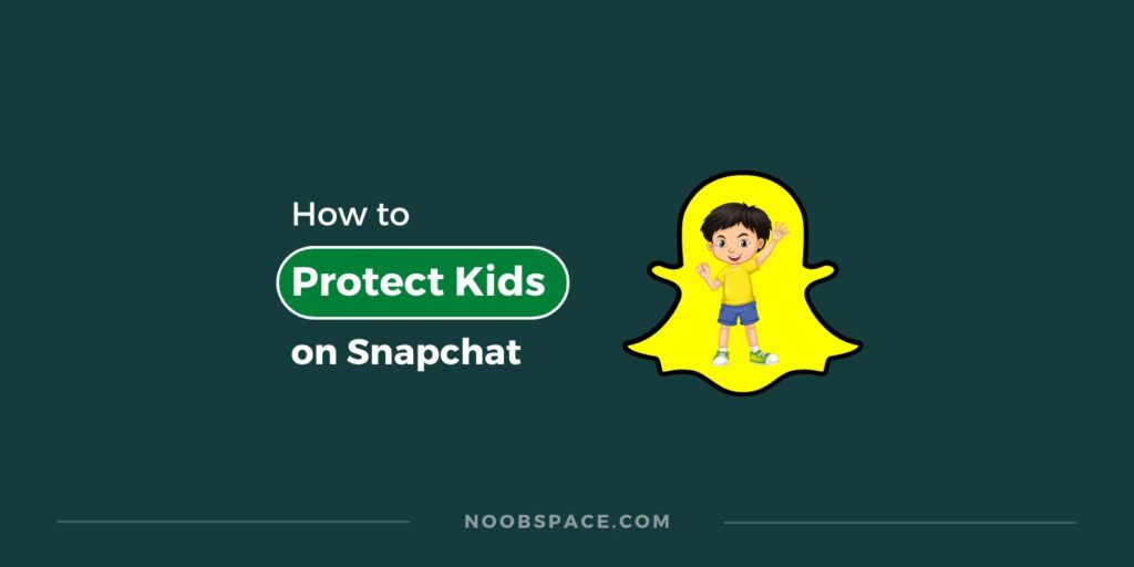 Kids protection guide for Snapchat users
