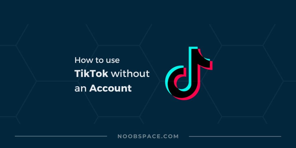 How To Use TikTok Without An Account (June 2024) | NoobSpace