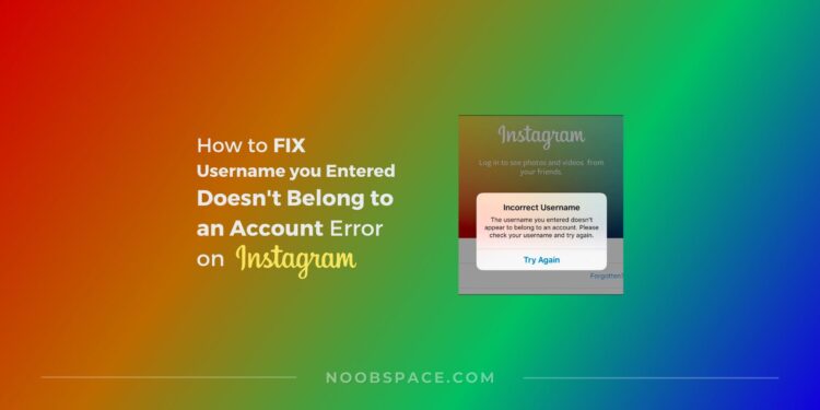 Instagram username doesn't belong to an account error solution guide