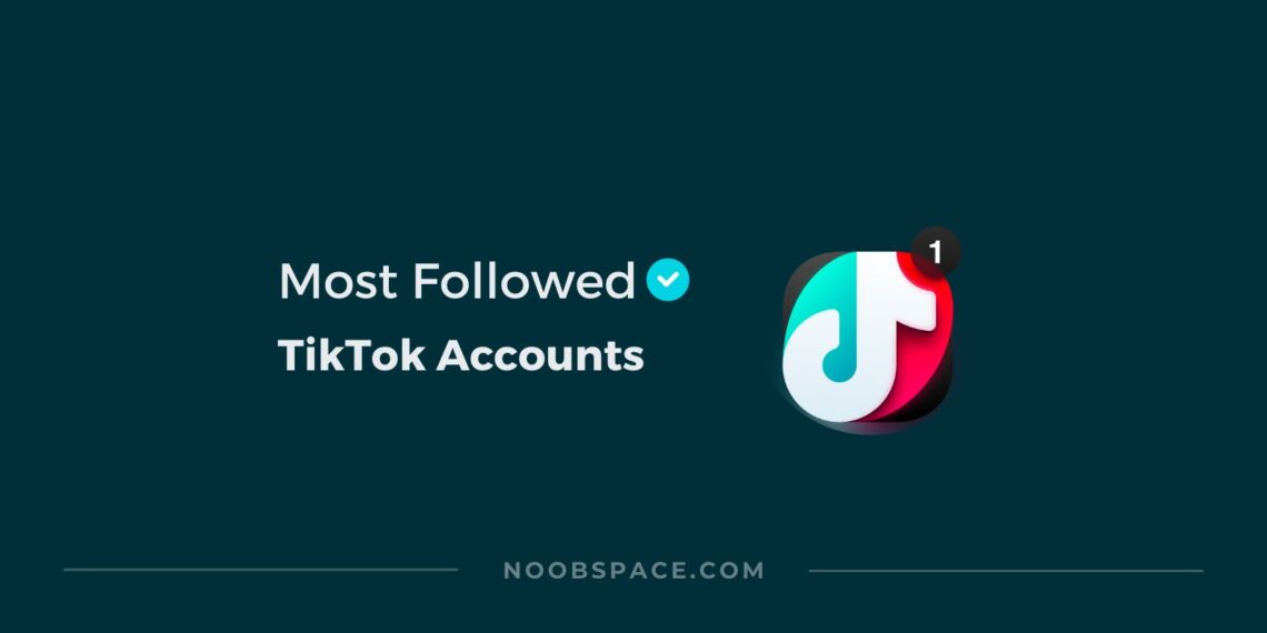 Top 50 Mostfollowed TikTokers (June 2024) NoobSpace