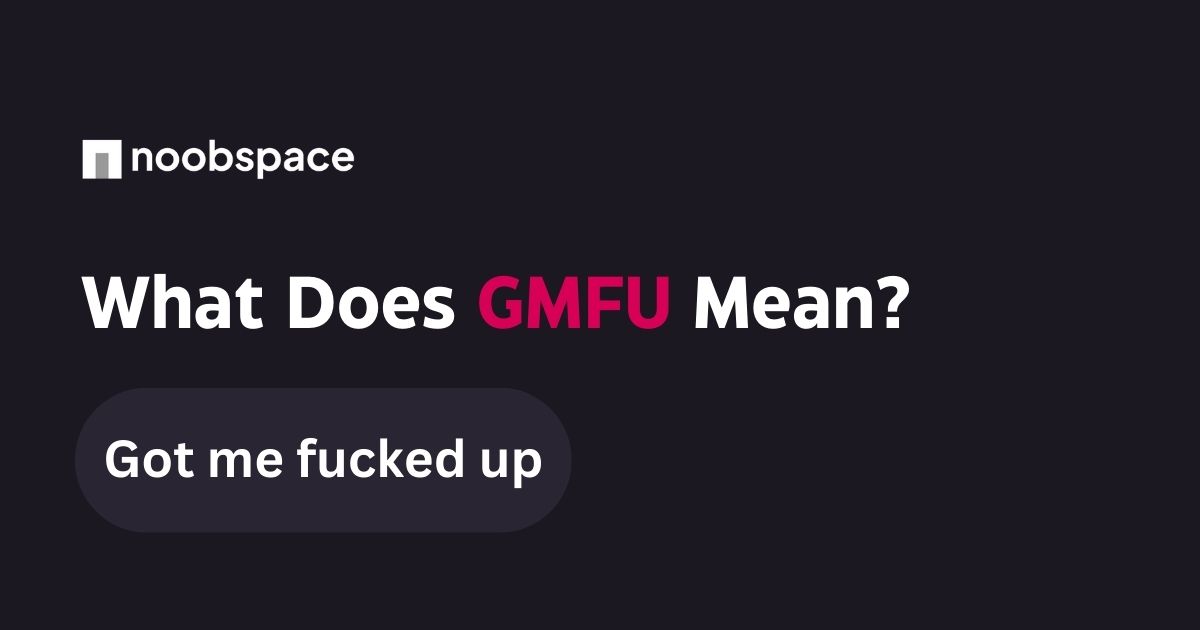 What Does “GMFU” Mean On Instagram? NoobSpace