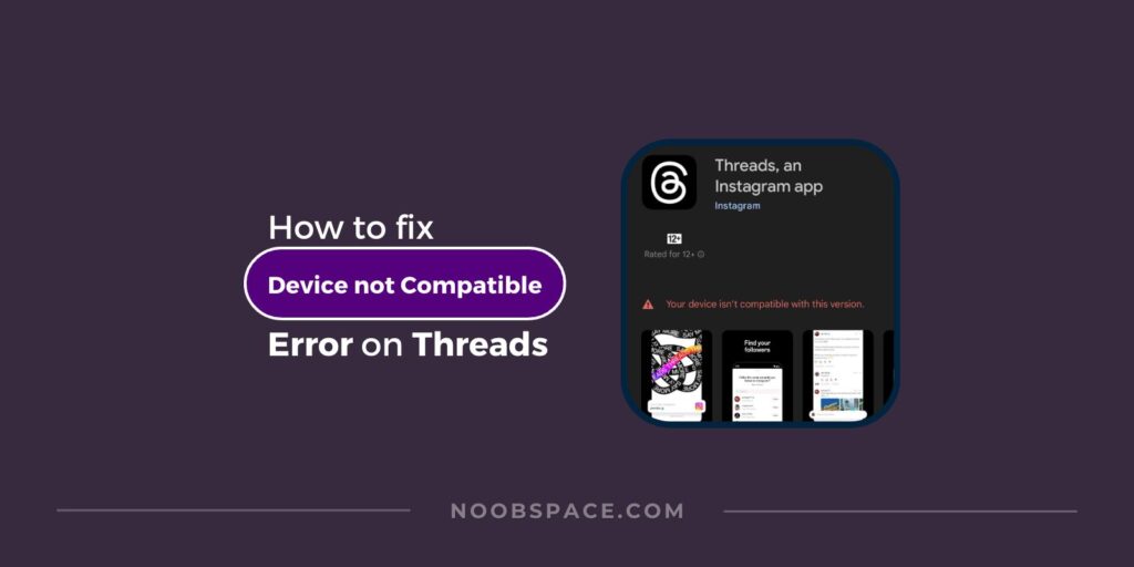 Your device isn't compatible with this version error on Threads app by Instagram