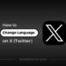 How to change language on X, Twitter