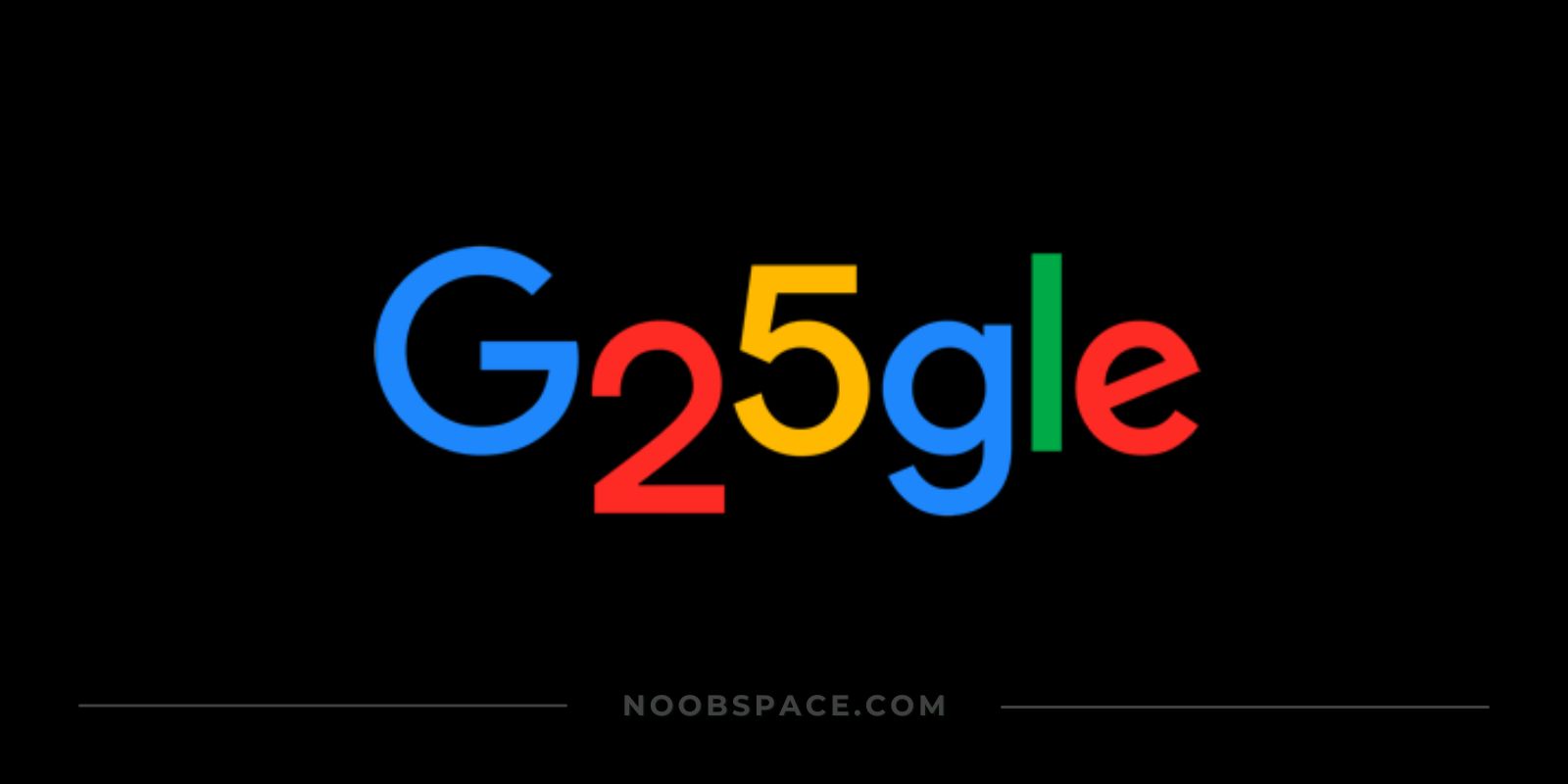 Google Celebrates Its 25th Birthday With A New Doodle NoobSpace