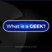 What's a geek?